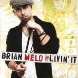 Livin' It Lyrics Brian Melo
