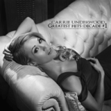 Greatest Hits: Decade Number 1 Lyrics Carrie Underwood
