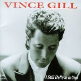 I Still Believe In You Lyrics Gill Vince