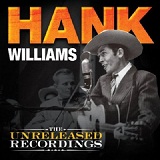 The Unreleased Recordings Lyrics Hank Williams