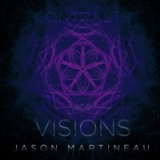 Contrasts and Visions Lyrics Jason Martineau