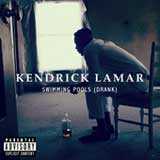 Swimming Pools (Drank) (Single) Lyrics Kendrick Lamar