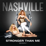 Stronger Than Me (Single) Lyrics Nashville Cast