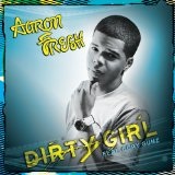 Dirty Girl (Single) Lyrics Aaron Fresh