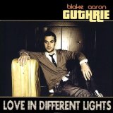Love In Different Lights Lyrics Blake Aaron Guthrie