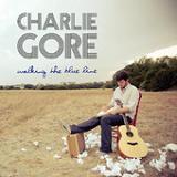 Walking The Blue Line (EP) Lyrics Charlie Gore