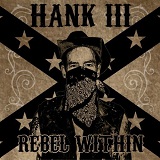 Rebel Within Lyrics Hank Williams III