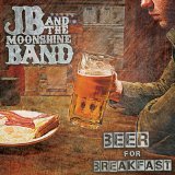 Beer for Breakfast Lyrics JB And The Moonshine Band