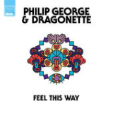 Feel This Way (Single) Lyrics Philip George & Dragonette