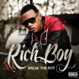 Break the Pot Lyrics Rich Boy