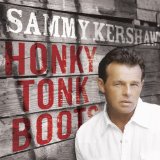 Honky Tonk Boots Lyrics Sammy Kershaw