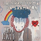 Laiska, Tyhma Ja Saamaton Lyrics Zen Cafe