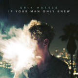 If Your Man Only Knew (Single) Lyrics Erik Hassle