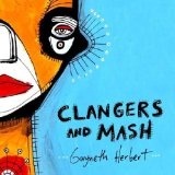 Clangers & Mash Lyrics Gwyneth Herbert