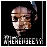 Where U Been? Lyrics James Wade