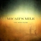 You Sing To Me (Single) Lyrics Micah's Mile