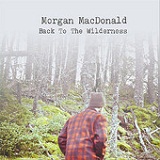 Back to the Wilderness (EP) Lyrics Morgan MacDonald