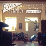 Pack Light But Bring Everything Lyrics Ryan Tennis