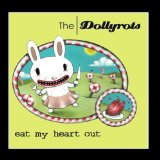 Eat My Heart Out Lyrics The Dollyrots