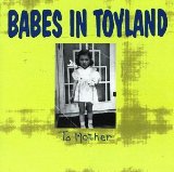To Mother Lyrics Babes In Toyland