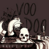 Voodoo (Single) Lyrics Bryce Fox