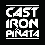 Cast Iron Piñata Lyrics Cast Iron Piñata