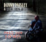 Road Into Town Lyrics Danny Paisley & The Southern Grass