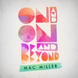 On And On And Beyond Lyrics Mac Miller