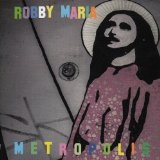 Metropolis Lyrics Robby Maria
