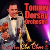 Tea For Two Cha Chas Lyrics Tommy Dorsey Orch. And Warren Covington