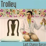 Last Chance Dance Lyrics Trolley