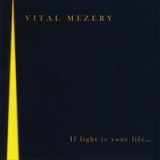 If Light Is Your Life... Lyrics Vital Mezery