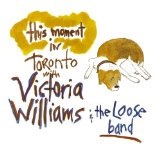 This Moment In Toronto Lyrics Williams Victoria