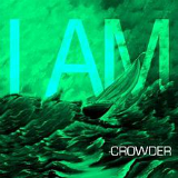 I Am (Single) Lyrics Crowder