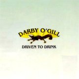 Driven to Drink Lyrics Darby O'Gill
