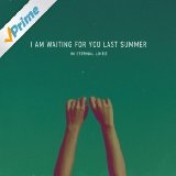 In Eternal Lines Lyrics I Am Waiting For You Last Summer