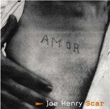 Scar Lyrics Joe Henry