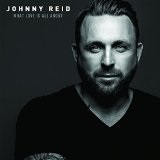 What Love Is All About Lyrics Johnny Reid