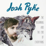 The Beginning and the End of Everything Lyrics Josh Pyke