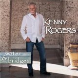 Water & Bridges Lyrics Kenny Rogers