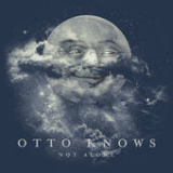 Not Alone (Single) Lyrics Otto Knows
