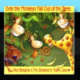 Even the Monkey Fall Out of the Trees Lyrics Paul Borgese And The Strawberry Traffic Jam