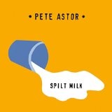 Spilt Milk Lyrics Peter Astor