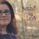 Bound by Love Lyrics Rebecca Bryan