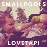 LOVETAP! Lyrics Smallpools 