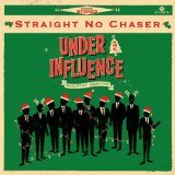 Under the Influence: Holiday Edition Lyrics Straight No Chaser