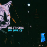 Fur Sure (EP) Lyrics The Frights