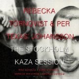 The Stockholm Kaza Session Lyrics Törnqvist Rebecka