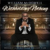 Withholding Nothing Lyrics William Mcdowell