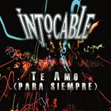 Te Amo (Para Siempre) (Single) Lyrics Intocable